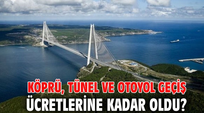 Köprü ve Otoyol Geçiş Ücretleri 2024