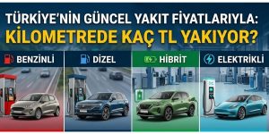 Türkiye’deki Güncel Akaryakıt Fiyatlarından Sonra Hangi Otomobil Kilometrede Kaç TL Yakıyor? (Benzin, Dizel, Hibrit, Elektrik)